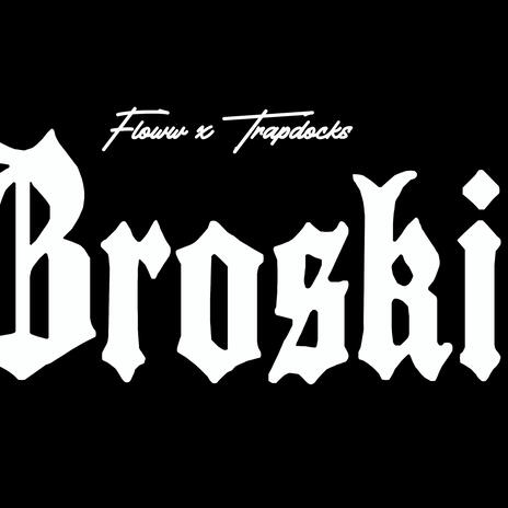 Broski ft. Trap Docks | Boomplay Music