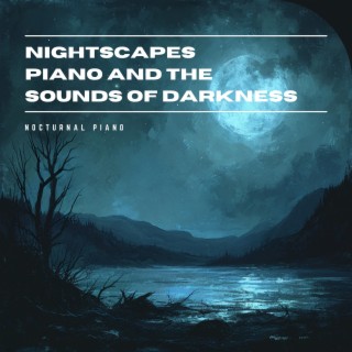 Nightscapes: Piano and the Sounds of Darkness