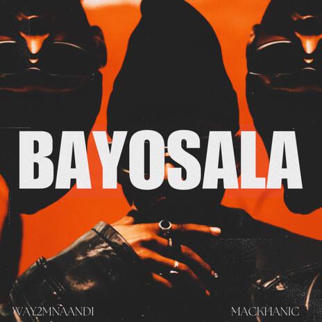 Bayosala ft. WAY2MAANDI | Boomplay Music