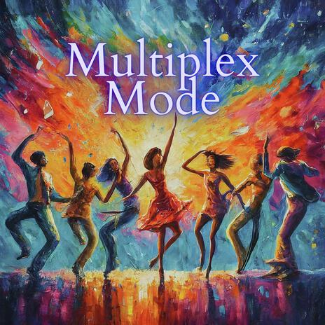 Multiplex Mode | Boomplay Music