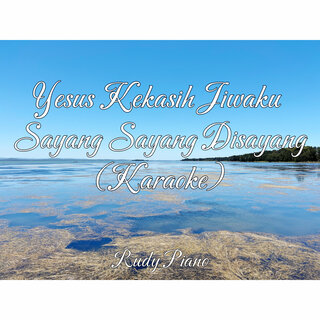 Yesus Kekasih Jiwaku - Sayang Sayang Disayang (Karaoke)