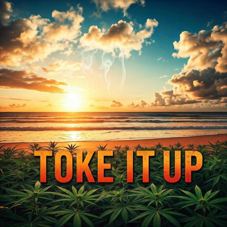 TOKE IT UP | Boomplay Music