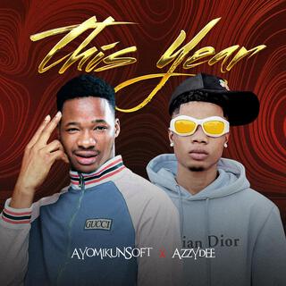 THIS YEAR ft. Azzydee lyrics | Boomplay Music