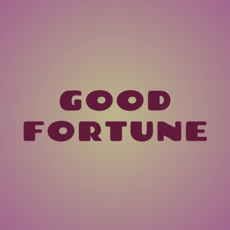 Good Fortune | Boomplay Music