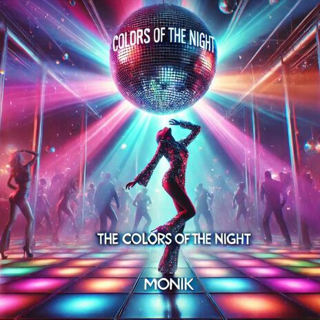 The Colors of the Night ft. MONIK | Boomplay Music