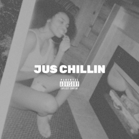 Jus Chillin | Boomplay Music
