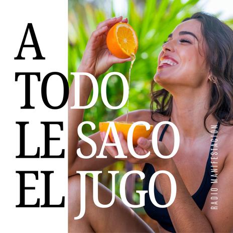 A Todo le Saco el Jugo