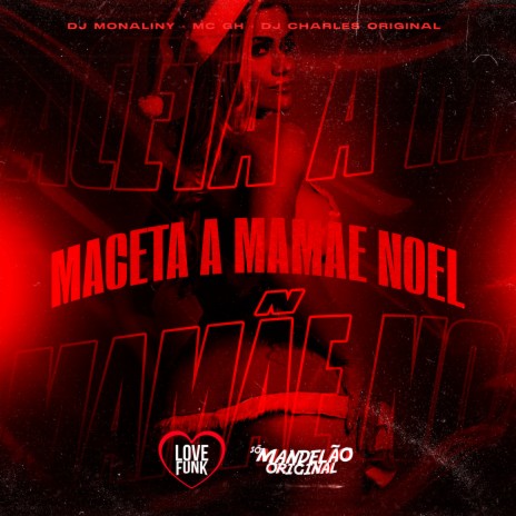 Maceta a Mamae Noel ft. DJ Monaliny & Mc GH | Boomplay Music