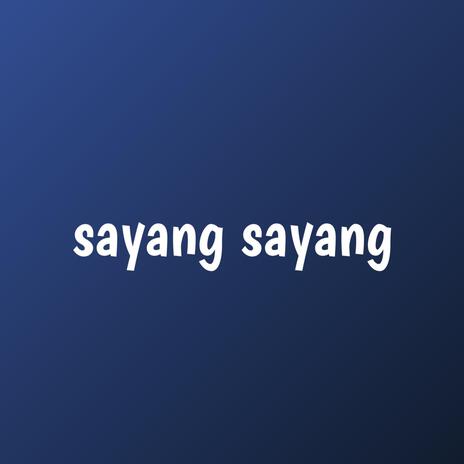 sayang sayang | Boomplay Music