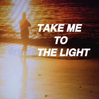 Take Me To The Light