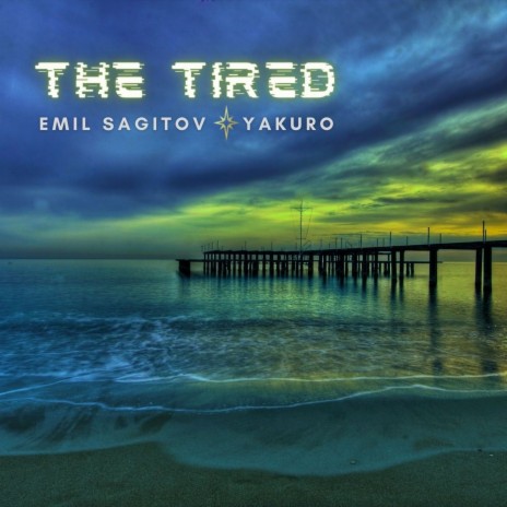 The Tired ft. Yakuro | Boomplay Music