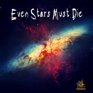 Even Stars Must Die