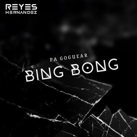 BING BONG (PA GOGUEAR) | Boomplay Music