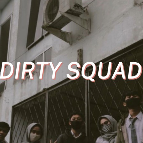 Dirty Squad | Boomplay Music