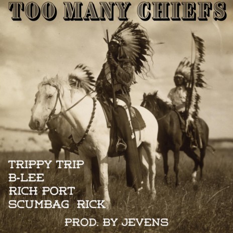 Too Many Chiefs ft. B-Lee, Rich Port & Scumbag Rick | Boomplay Music