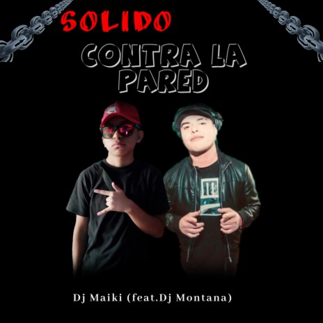 Solido Contra la Pared ft. Dj Montana | Boomplay Music