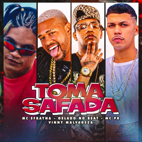 Toma Safada ft. Vinny Malvadeza, MC Efrayna & MC PR | Boomplay Music