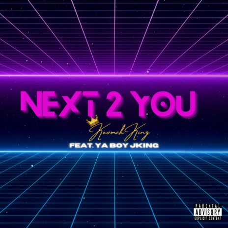 Next 2 You ft. Ya Boy JKing | Boomplay Music