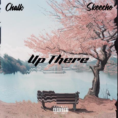 Up There ft. Skeecho Nina | Boomplay Music