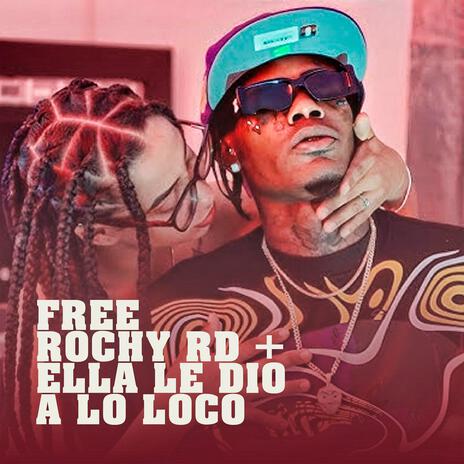 Free Rochy Rd + Ella Le Dio a Lo Loco ft. Waldo Calle | Boomplay Music