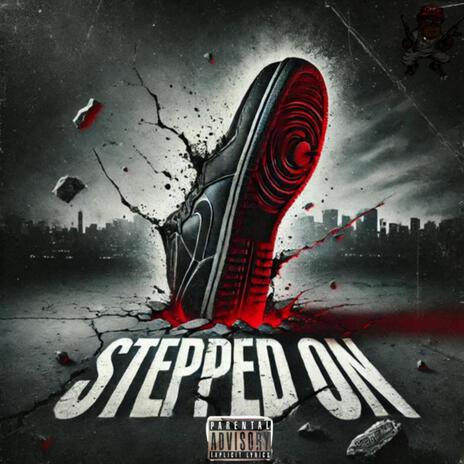 Stepped on | Boomplay Music