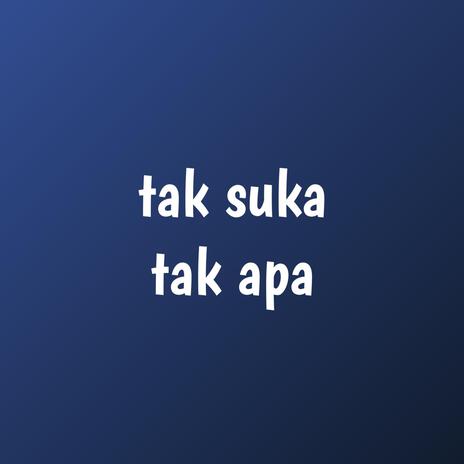 tak suka | Boomplay Music