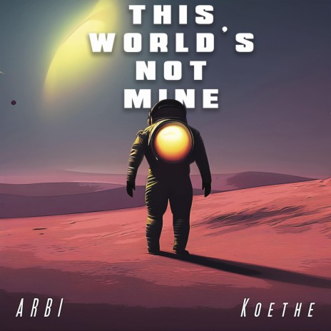 This world's not mine ft. Koethe | Boomplay Music
