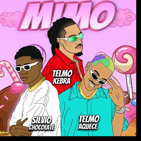 Mimo ft. Telmo Kebra, Telmo Aquece & Silvio Chocolate | Boomplay Music