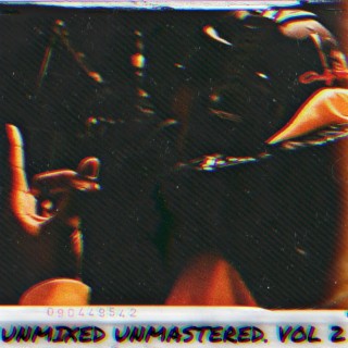 Unmixed Unmastered, Vol. 2