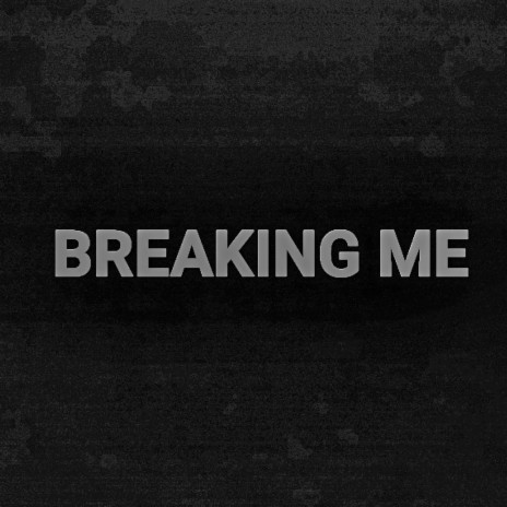 Breaking Me | Boomplay Music