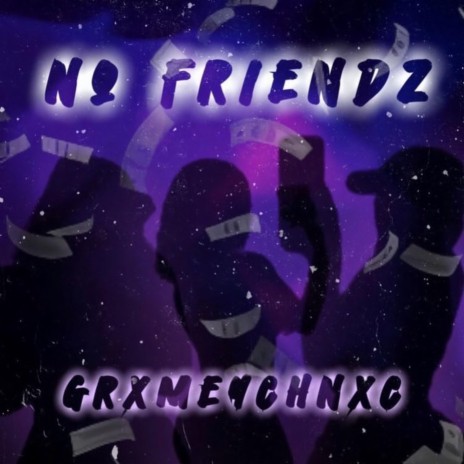 No Friendz ft. Lit.Grxmey | Boomplay Music
