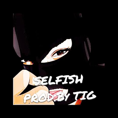 Selfish | Boomplay Music