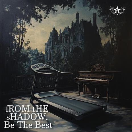 fROM tHE sHADOW, Be The Best | Boomplay Music