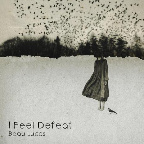 I Feel Defeat | Boomplay Music