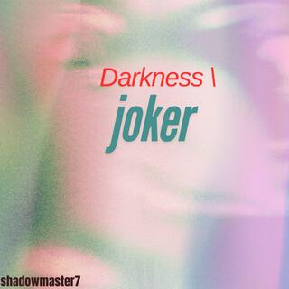 Darkness \ Joker