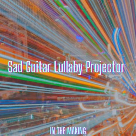 Sad Guitar Lullaby Projector