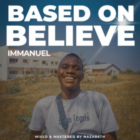Based On Believe | Boomplay Music