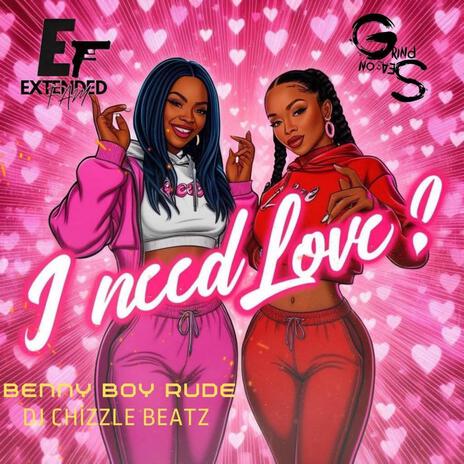 I need Love ft. DJ Chizzle Beatz | Boomplay Music