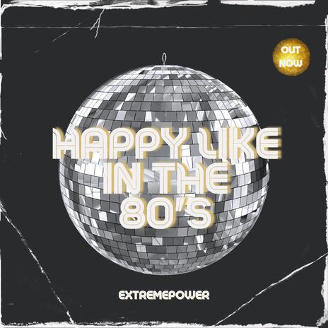 Happy Like In The 80's | Boomplay Music