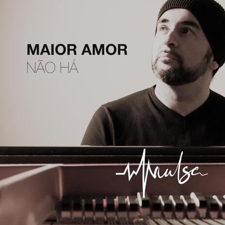 Maior Amor não há | Boomplay Music