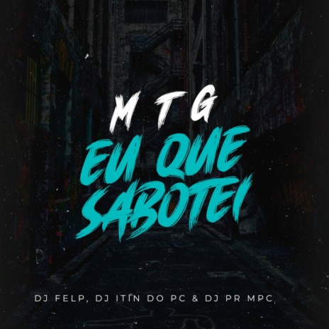 MTG EU QUE SABOTEI ft. DJ ITIN DO PC & DJ PR MPC | Boomplay Music