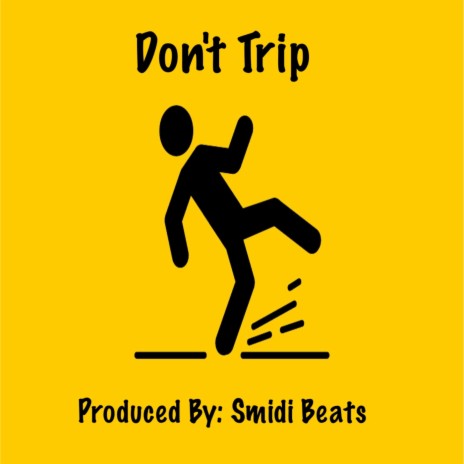 Don't Trip | Boomplay Music