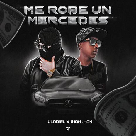 Me Robe un Mercedez ft. Jhon jhon | Boomplay Music