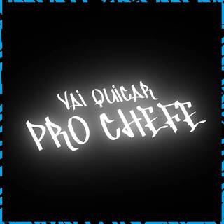 Vai Quicar Pro Chefe