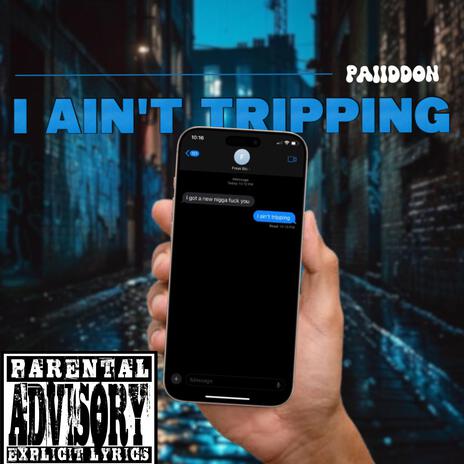 I AIN'T TRIPPING | Boomplay Music