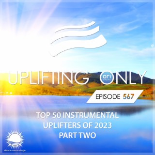 Uplifting Only 567: No-Talking DJ Mix: Ori's Top 50 Instrumental Uplifters of 2023, Pt. 2