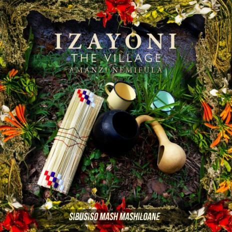 Izayoni the Village: Amanzi Nemifula | Boomplay Music