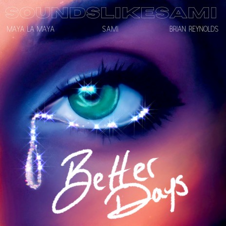 Better Days ft. Maya La Maya & Brian Reynolds | Boomplay Music