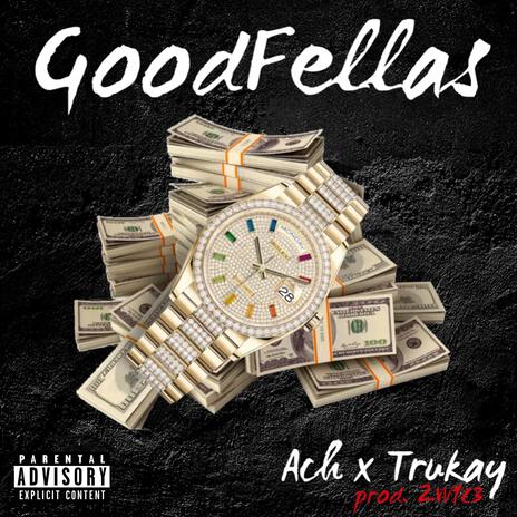 Good Fellas ft. Trukay & Prod. 2W1C3 | Boomplay Music