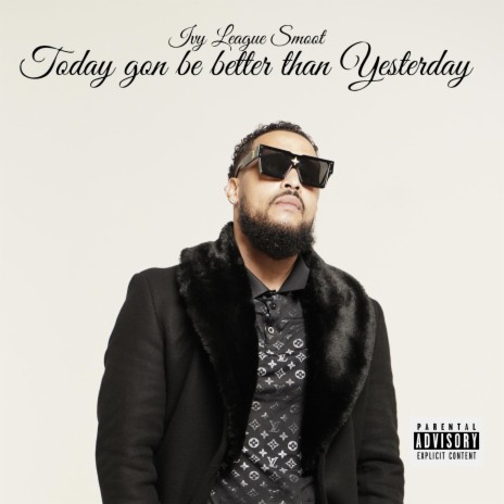 Today gon be better than Yesterday | Boomplay Music